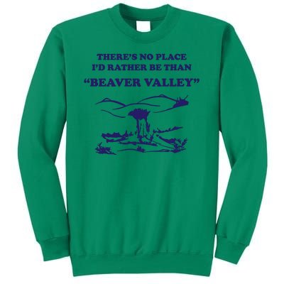 Theres No Place Id Rather Be Than Beaver Valley Funny Adult Humor Sweatshirt