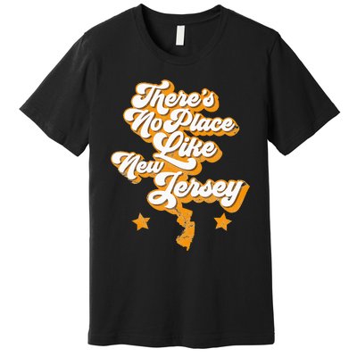 ThereS No Place Like New Jersey Home State Retro Style Premium T-Shirt