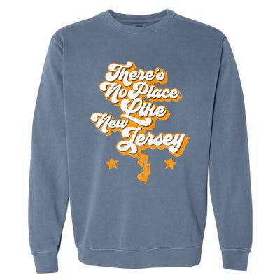 ThereS No Place Like New Jersey Home State Retro Style Garment-Dyed Sweatshirt