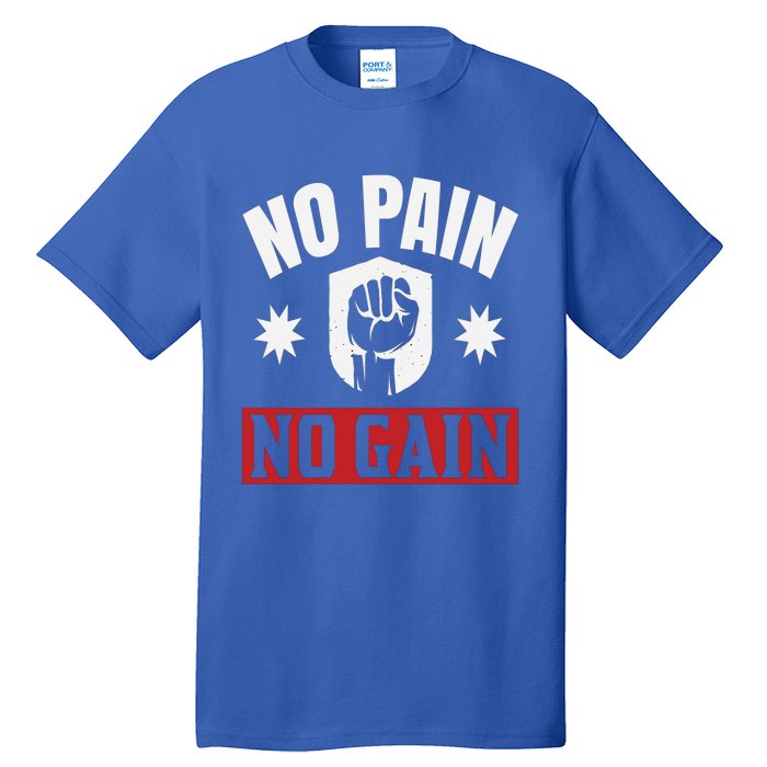 Tgiftgift No Pain No Gain Gift Cute Gift Tall T-Shirt