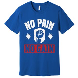 Tgiftgift No Pain No Gain Gift Cute Gift Premium T-Shirt