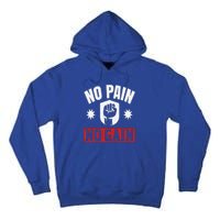 Tgiftgift No Pain No Gain Gift Cute Gift Tall Hoodie