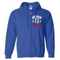 Tgiftgift No Pain No Gain Gift Cute Gift Full Zip Hoodie