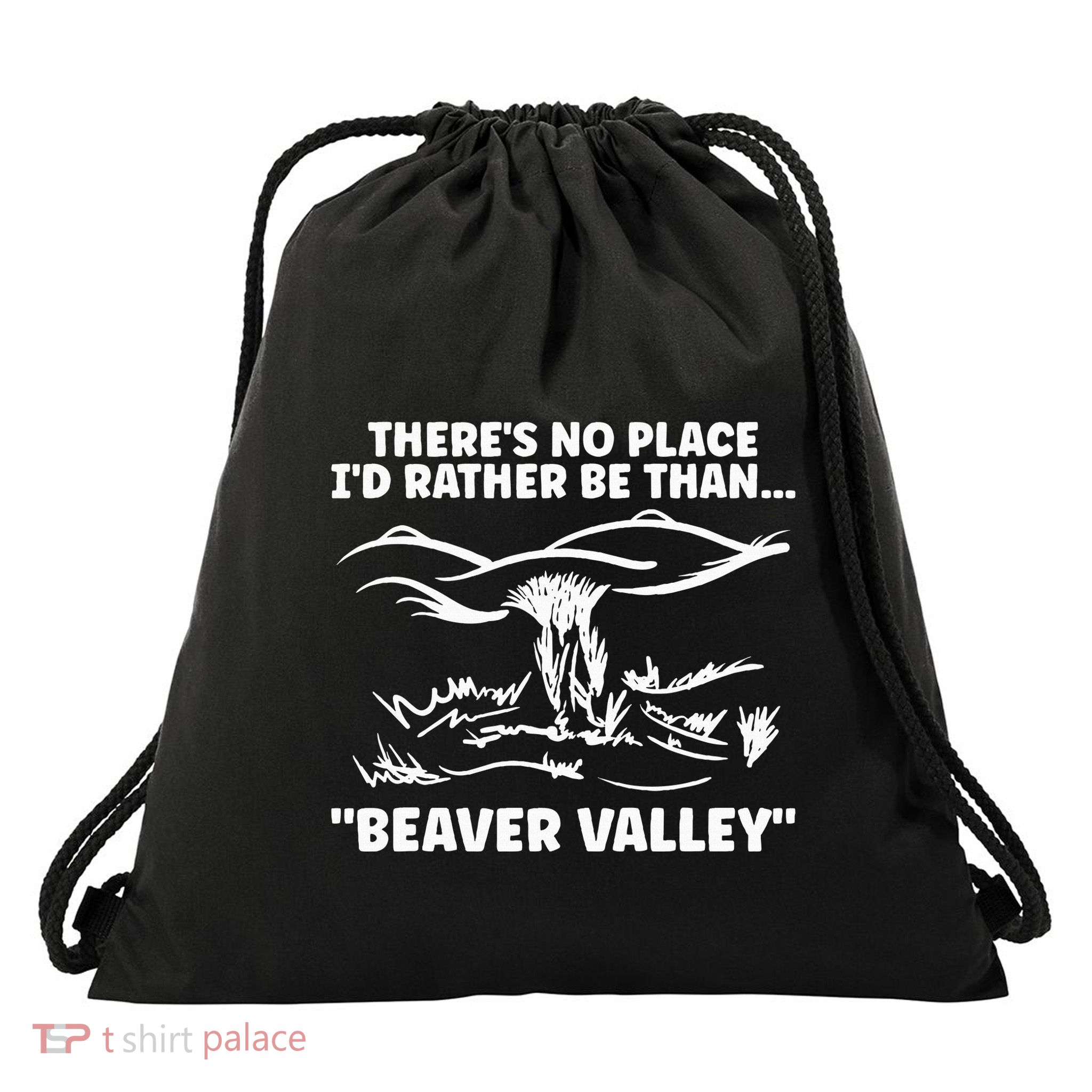 Theres No Place Id Rather Be Than Beaver Valley Drawstring Bag