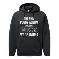 The New Peggy Album Made Me Fuck My Grandma Performance Fleece Hoodie