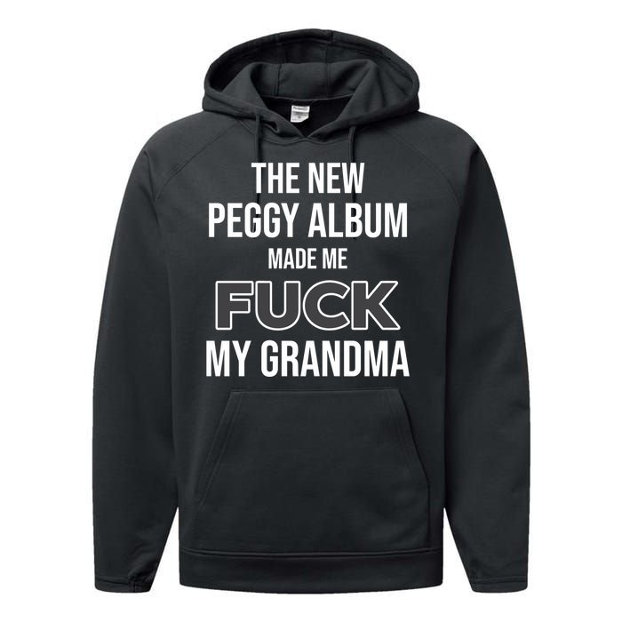 The New Peggy Album Made Me Fuck My Grandma Performance Fleece Hoodie