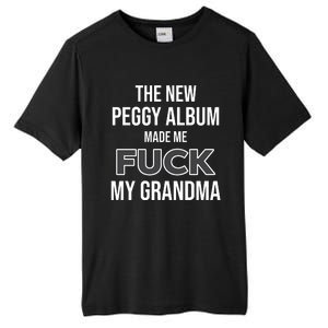 The New Peggy Album Made Me Fuck My Grandma Tall Fusion ChromaSoft Performance T-Shirt