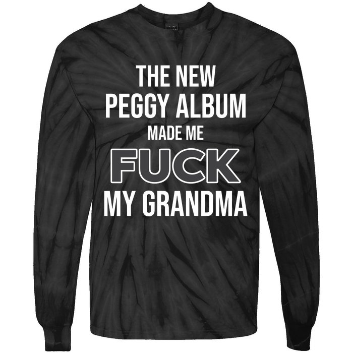 The New Peggy Album Made Me Fuck My Grandma Tie-Dye Long Sleeve Shirt