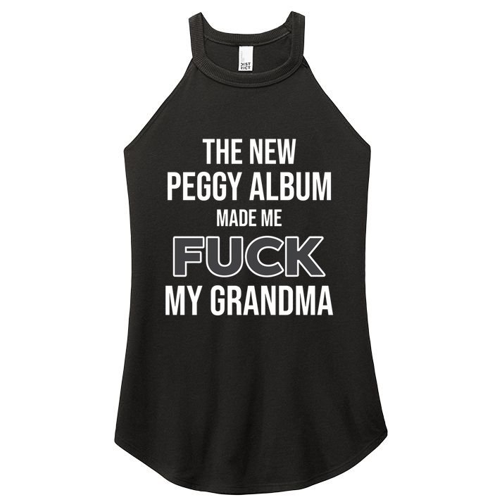 The New Peggy Album Made Me Fuck My Grandma Women's Perfect Tri Rocker Tank