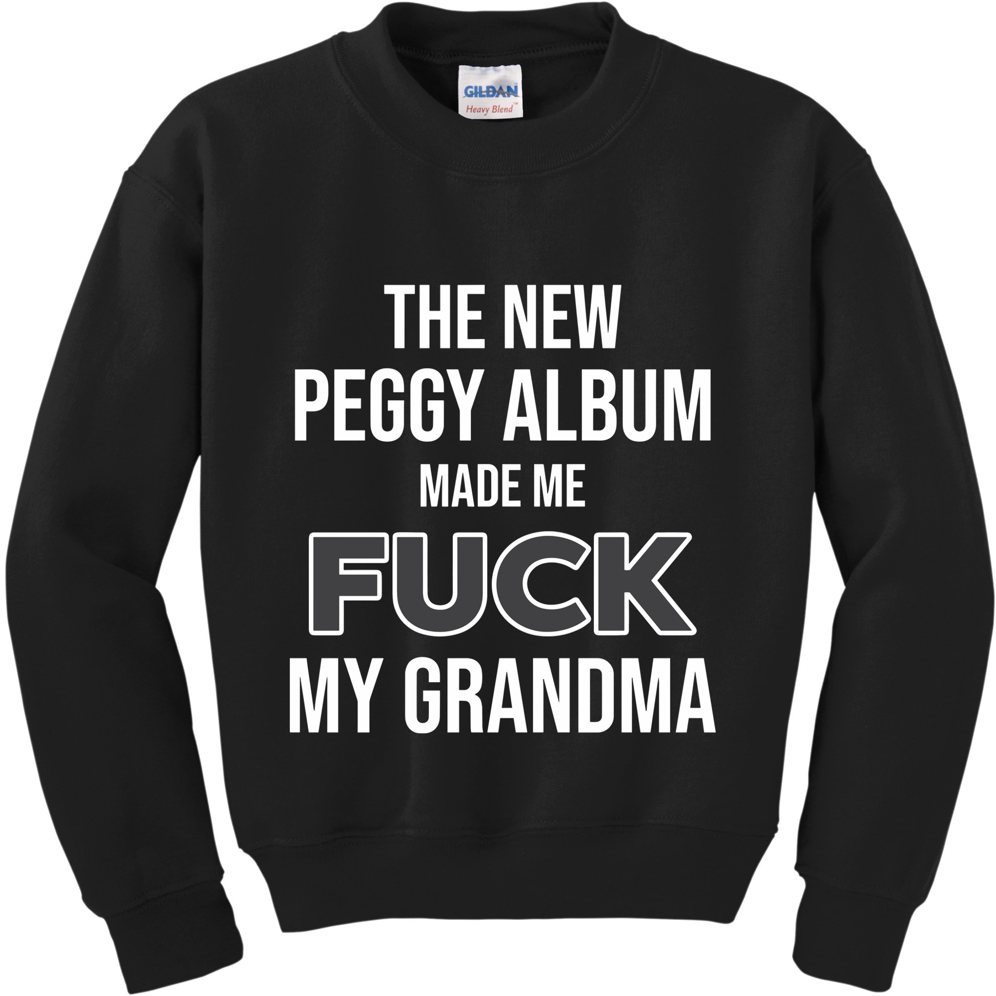 The New Peggy Album Made Me Fuck My Grandma Kids Sweatshirt