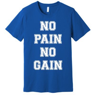 Trendy No Pain No Gain Bold Outline Gift Premium T-Shirt