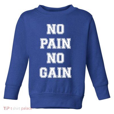 Trendy No Pain No Gain Bold Outline Gift Toddler Sweatshirt
