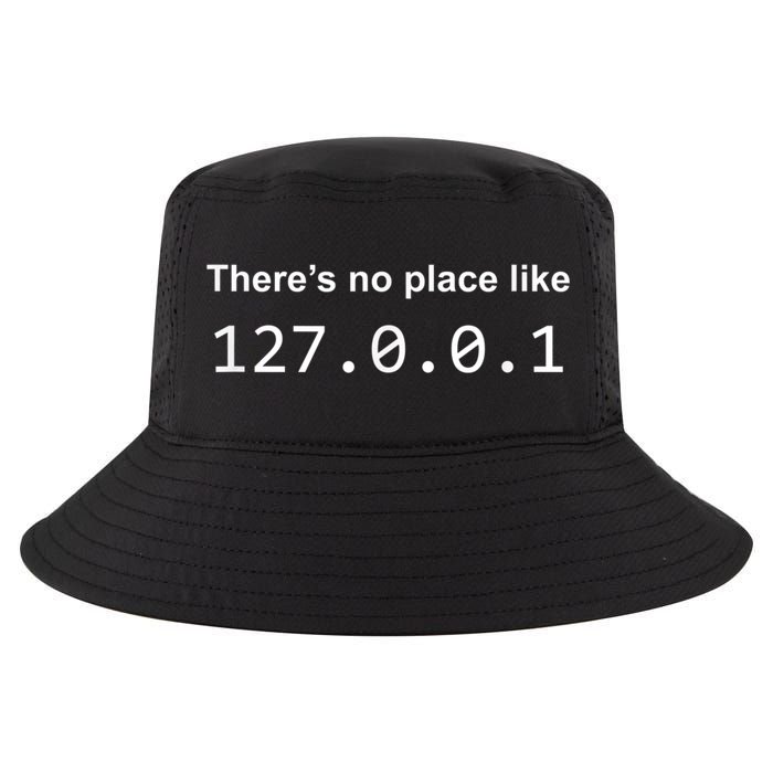 There's No Place Like 127.0.0.1 Home Localhost Funny Cool Comfort Performance Bucket Hat