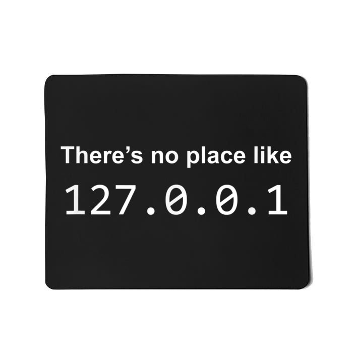 There's No Place Like 127.0.0.1 Home Localhost Funny Mousepad
