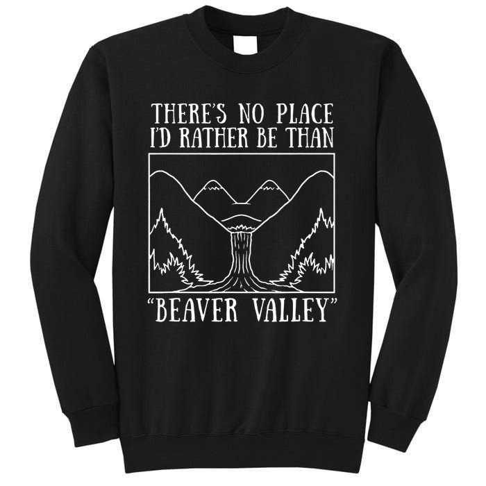 There's No Place I'd Rather Be Than Beaver Valley Dirty Joke Pussy Sex Tall Sweatshirt