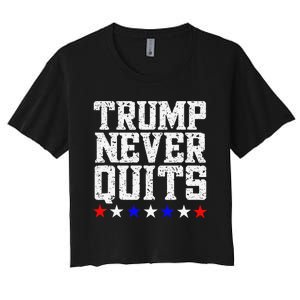 Trump Never Quits Women's Crop Top Tee