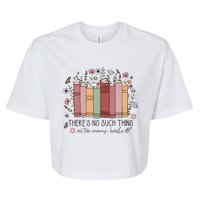 There’S No Such Thing As Too Many Books Bella+Canvas Jersey Crop Tee