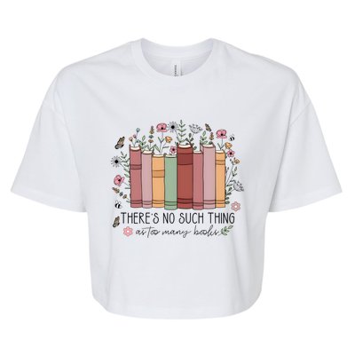 There’S No Such Thing As Too Many Books Bella+Canvas Jersey Crop Tee