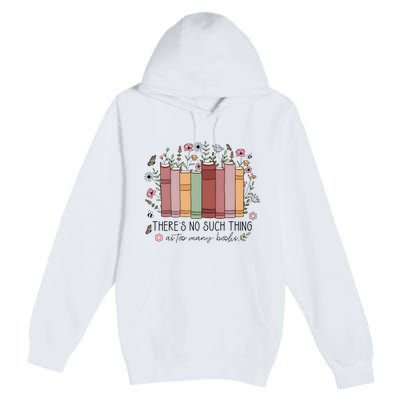 There’S No Such Thing As Too Many Books Premium Pullover Hoodie