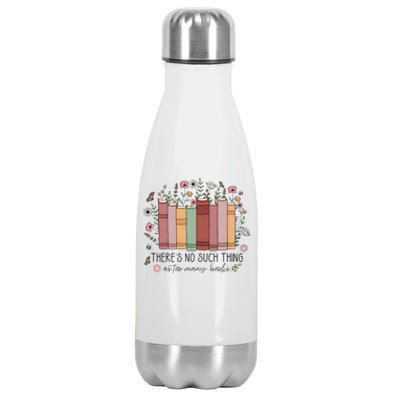 There’S No Such Thing As Too Many Books Stainless Steel Insulated Water Bottle