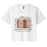 There’S No Such Thing As Too Many Books Women's Crop Top Tee