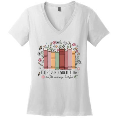 There’S No Such Thing As Too Many Books Women's V-Neck T-Shirt