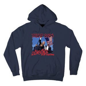 Trump Never Stop Fighting Trump Assassination Tall Hoodie