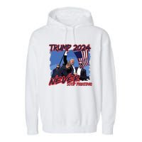 Trump Never Stop Fighting Trump Assassination Garment-Dyed Fleece Hoodie