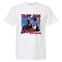 Trump Never Stop Fighting Trump Assassination Garment-Dyed Heavyweight T-Shirt