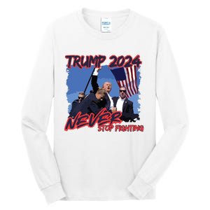 Trump Never Stop Fighting Trump Assassination Tall Long Sleeve T-Shirt