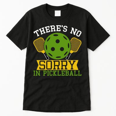 There's No Sorry In Pickleball Gift For Pickleball Team Tall T-Shirt