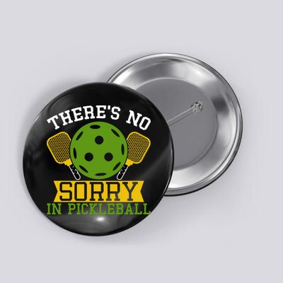 There's No Sorry In Pickleball Gift For Pickleball Team Button
