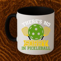 There's No Sorry In Pickleball Gift For Pickleball Team Mug