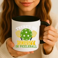 There's No Sorry In Pickleball Gift For Pickleball Team Mug