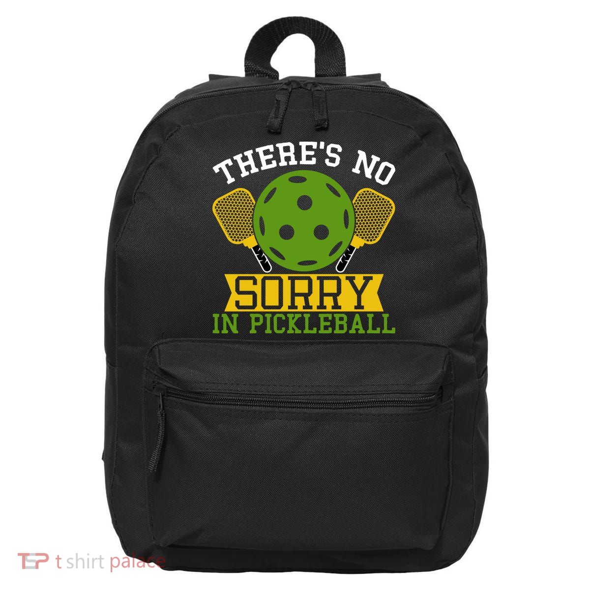There's No Sorry In Pickleball Gift For Pickleball Team 16 in Basic Backpack