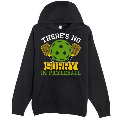 There's No Sorry In Pickleball Gift For Pickleball Team Premium Pullover Hoodie