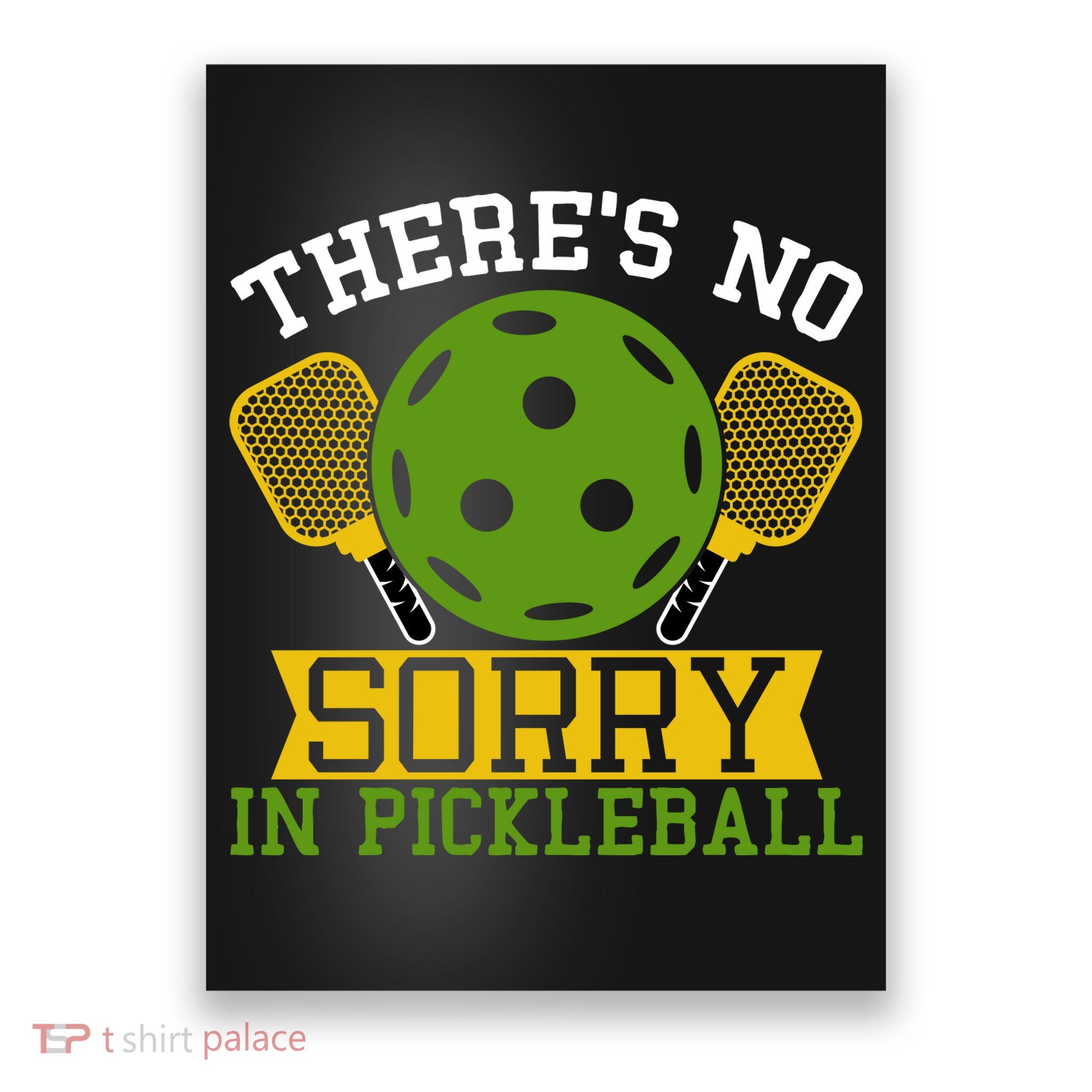 There's No Sorry In Pickleball Gift For Pickleball Team Poster