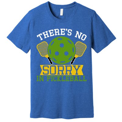 There's No Sorry In Pickleball Gift For Pickleball Team Premium T-Shirt