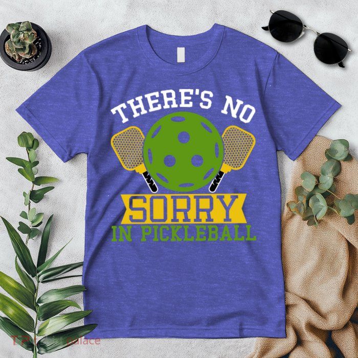 There's No Sorry In Pickleball Gift For Pickleball Team Premium T-Shirt