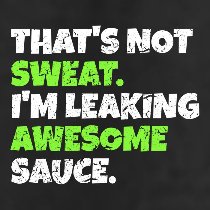 Thats Not Sweat Im Leaking Awesome Sauce Gift Cool Comfort Performance Bucket Hat