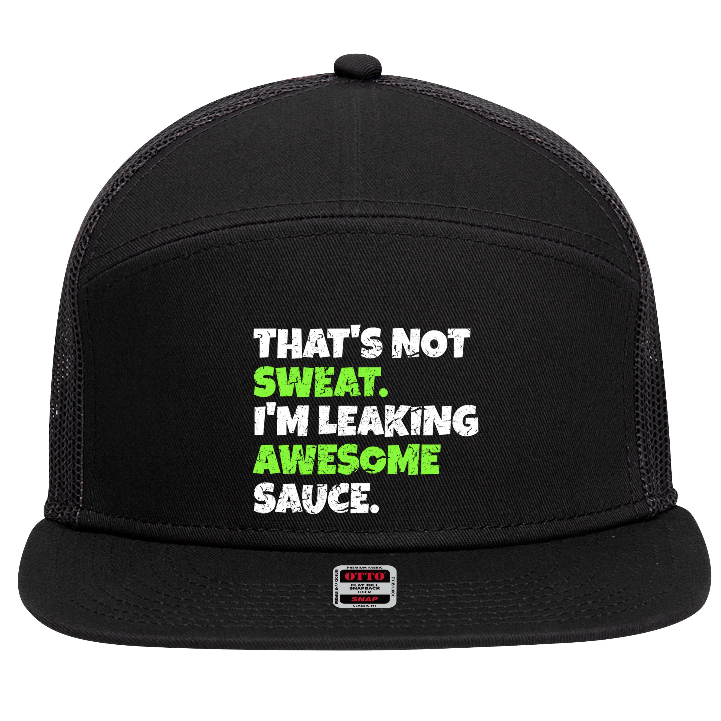Thats Not Sweat Im Leaking Awesome Sauce Gift 7 Panel Mesh Trucker Snapback Hat