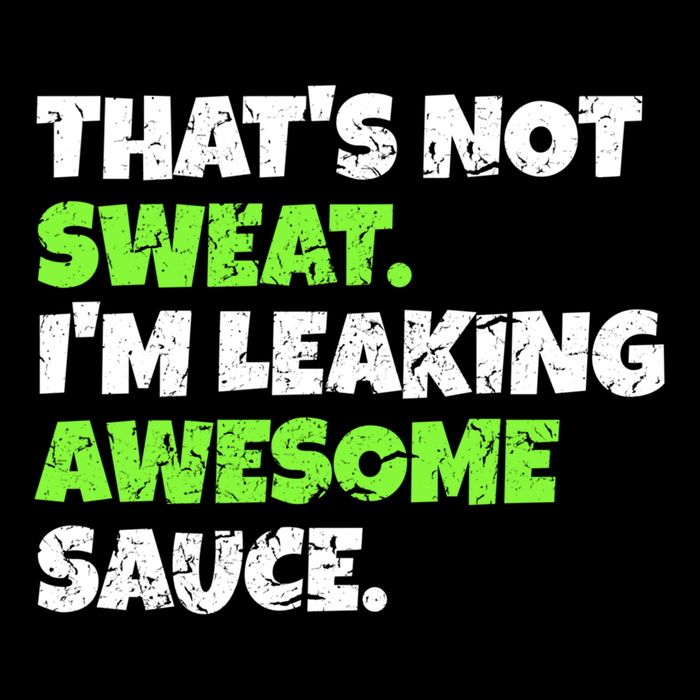 Thats Not Sweat Im Leaking Awesome Sauce Gift Cooling Performance Crew T-Shirt