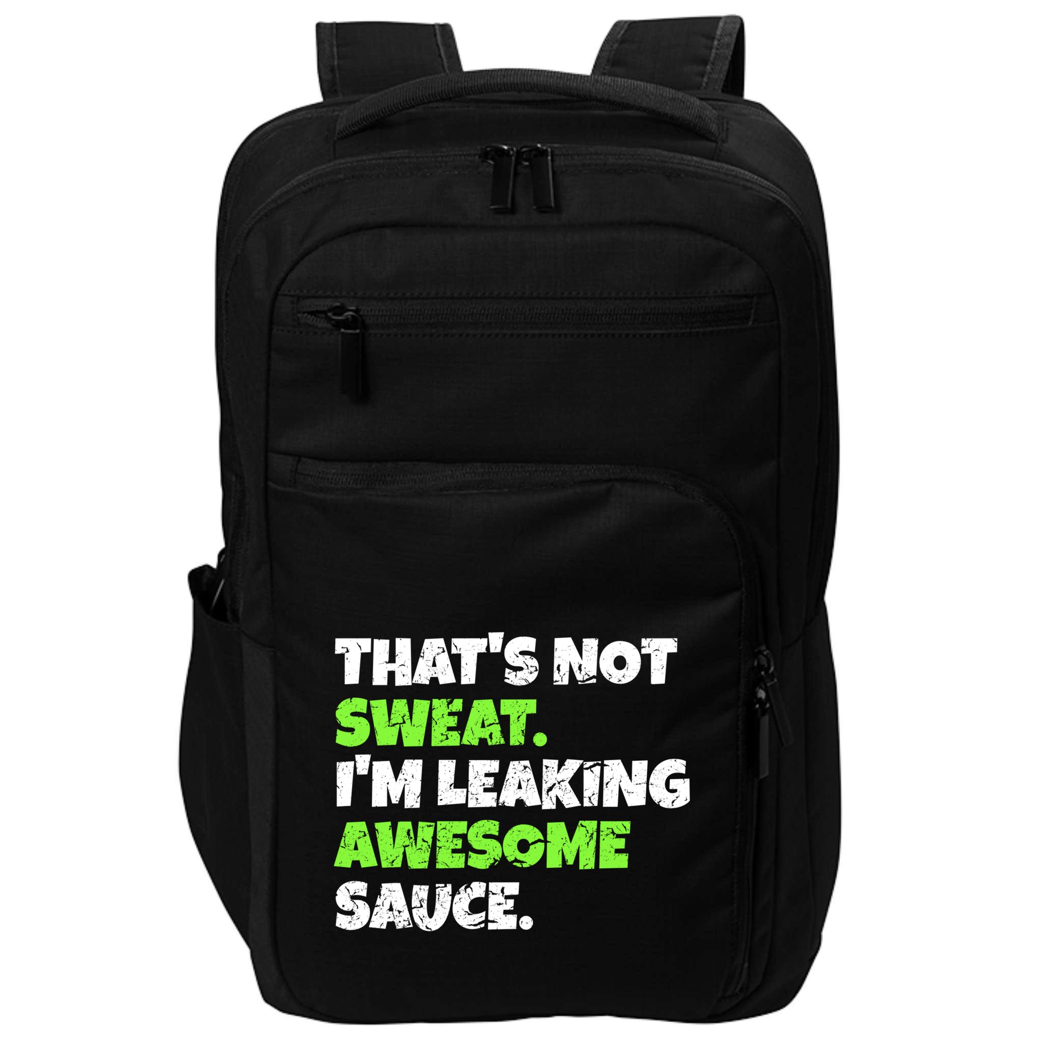 Thats Not Sweat Im Leaking Awesome Sauce Gift Impact Tech Backpack