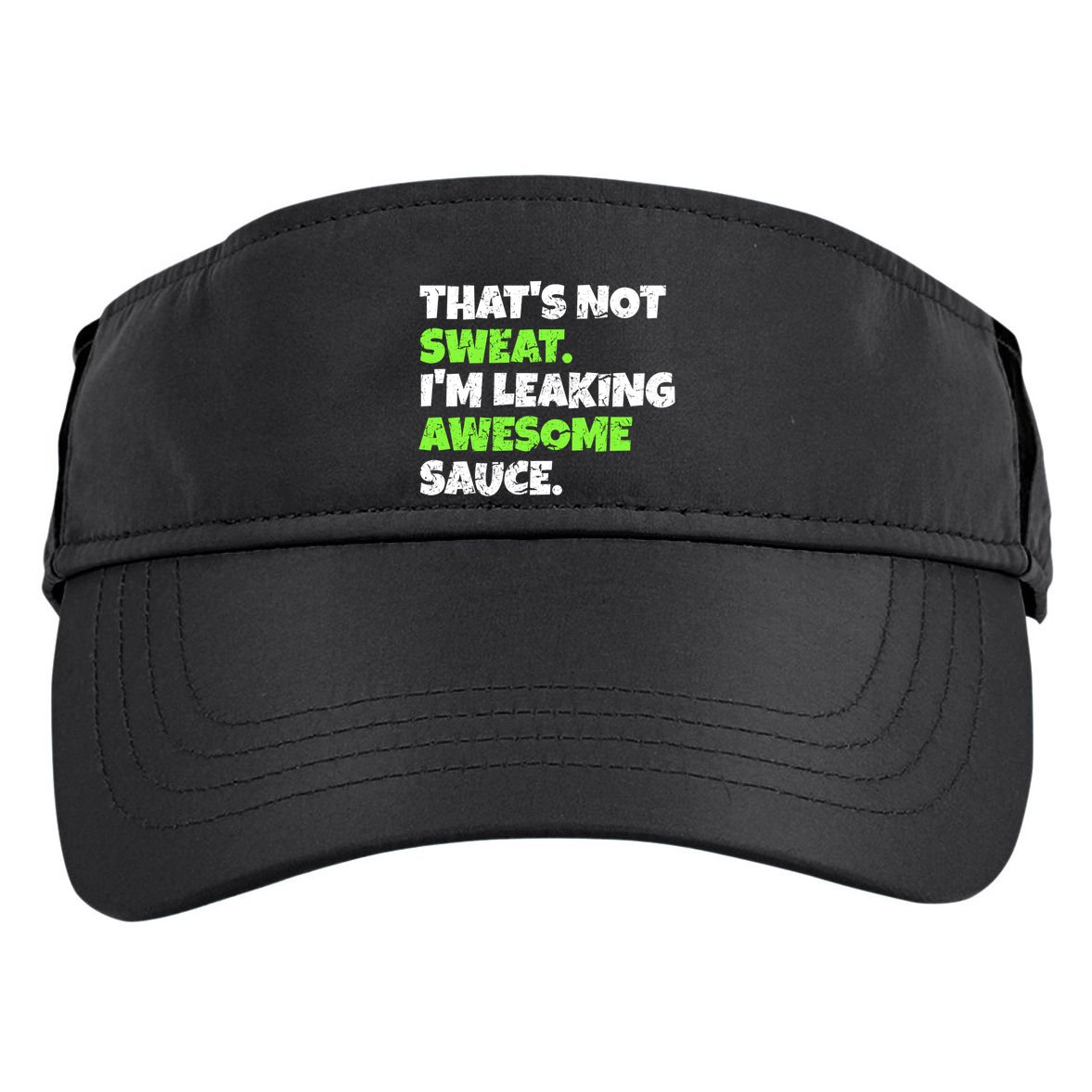 Thats Not Sweat Im Leaking Awesome Sauce Gift Adult Drive Performance Visor