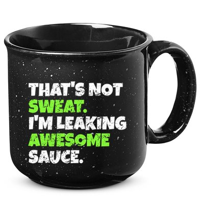 Thats Not Sweat Im Leaking Awesome Sauce Gift 15oz Campfire Ceramic Mug