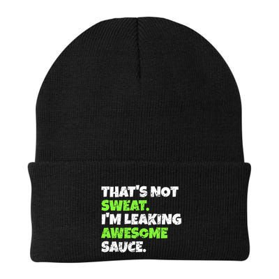 Thats Not Sweat Im Leaking Awesome Sauce Gift Beanie
