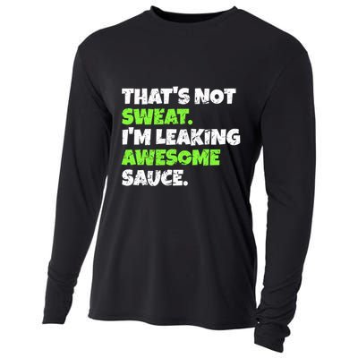Thats Not Sweat Im Leaking Awesome Sauce Gift Cooling Performance Long Sleeve Crew