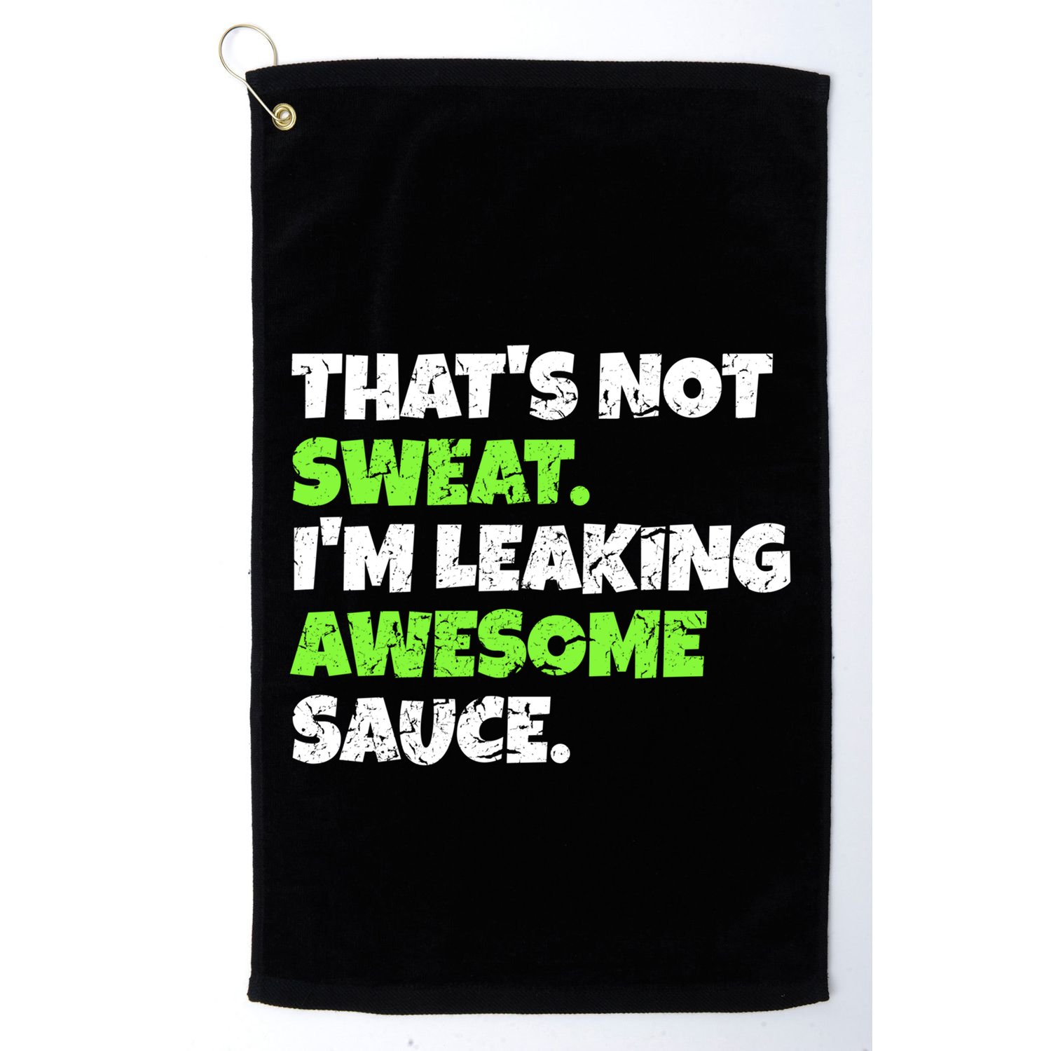 Thats Not Sweat Im Leaking Awesome Sauce Gift Golf Towel