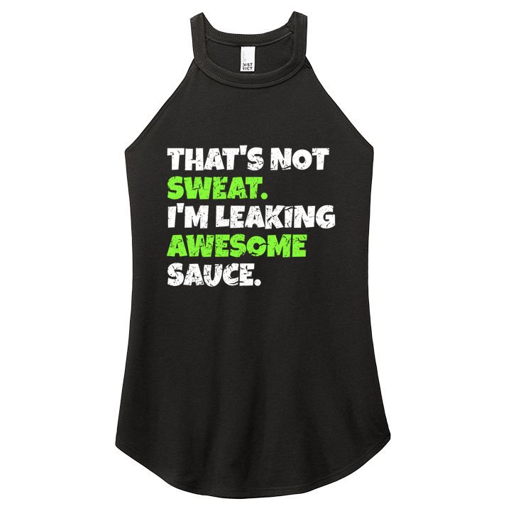 Thats Not Sweat Im Leaking Awesome Sauce Gift Women's Perfect Tri Rocker Tank