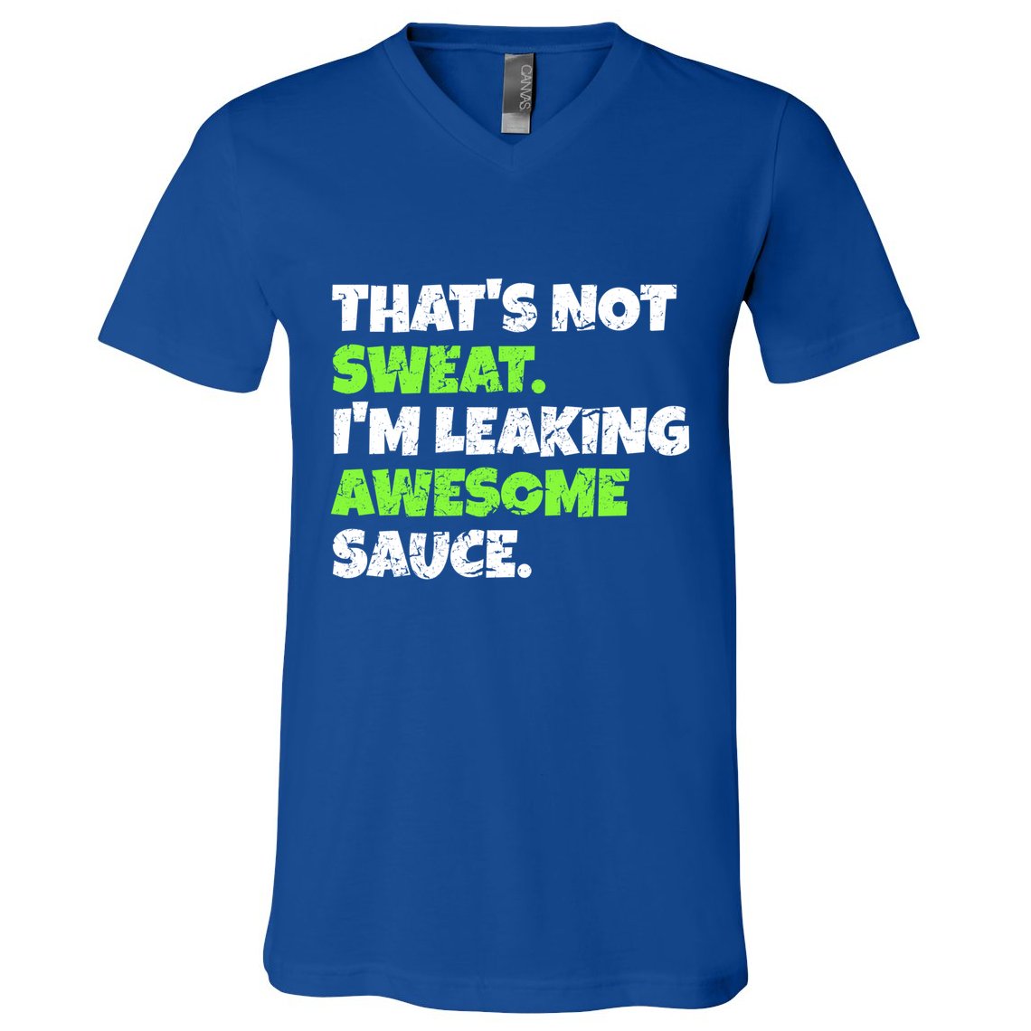 Thats Not Sweat Im Leaking Awesome Sauce Gift V-Neck T-Shirt